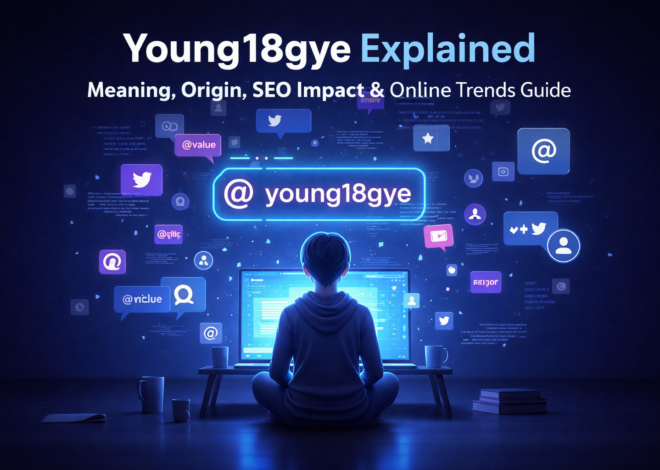 Young18gye Explained: Meaning, Origin, SEO Impact & Online Trends Guide